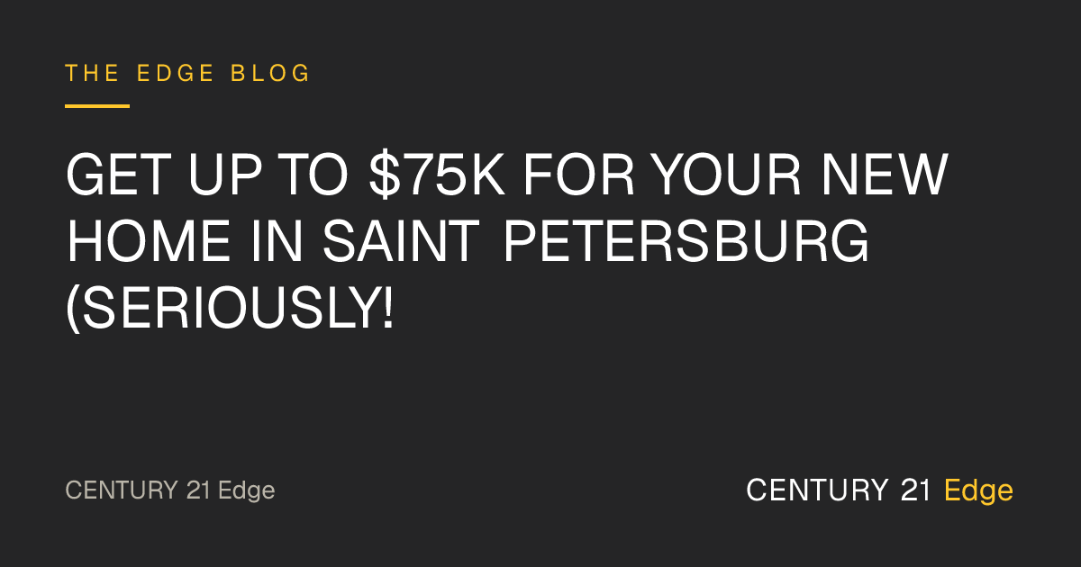 Get Up to $75K for Your New Home in Saint Petersburg (Seriously!