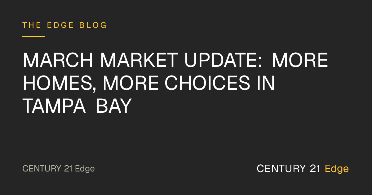 March Market Update: More Homes, More Choices in Tampa Bay